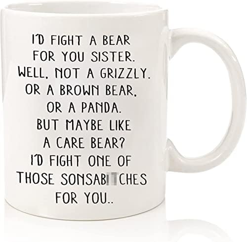 Funny Coffee Novelty Mug A Bear For You Sister Funny Gift For Sisters Sister In Law Step Sis Gifts From Sister Or Brother Gift Ideas For Christmas Anniversary Birthday Mothers Day Tea Cup 11 Oz -69