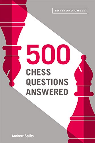 500 Chess Questions Answered: for all new chess players