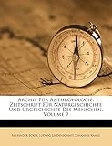 Archiv Für Anthropologie: Zeitschrift Für Naturgeschichte Und Urgeschichte Des Menschen, Volume 9