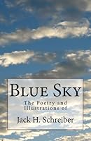 Blue Sky: The poetry and illustrations of 1461170494 Book Cover