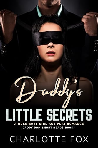 Daddy's Little Secret: A DDLG Baby Girl Age Play Romance (Daddy Dom Short Reads Book 1)