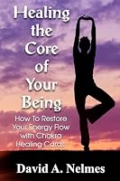 Healing the Core of Your Being: How To Restore Your Energy Flow with Chakra Healing Cards B0C1J9F8KK Book Cover