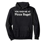 You Had Me At Pizza Bagel Funny American Food Fan Ohio Pullover Hoodie
