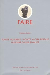 Couverture du livre de Faire - Fonte au sable - Fonte à cire perdue