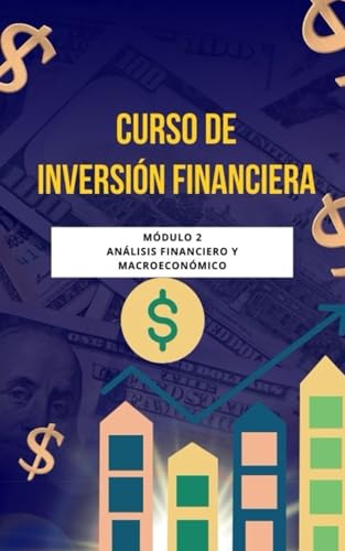 Curso de Inversión Financiera: Módulo 2: Análisis Financiero y Macroeconómico