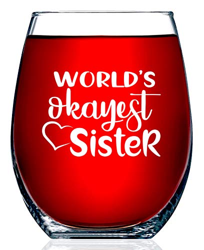 Sister Gifts – World’s Okayest Sister Premium 15 oz Stemless Wine Glass Tumbler - Best Sister, Friend, BFF, In-Law, Sorority, Roommate - Sister Gifts from Sister by Funny Bone Products