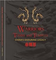 Warriors, Tombs, and Temples: China's Enduring Legacy 0615513964 Book Cover