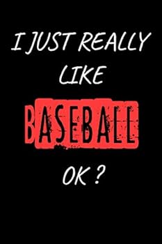Paperback I Just really Like Baseball, OK? Funny Baseball Gift Idea: Blank Writing Composition Notebook to Write In for Notes, To Do Lists, Notepad, Journal, ... 6" x 9", Soft Cover, Matte Finish/ Journal Book