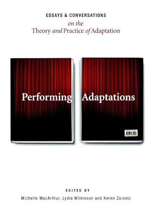 Performing Adaptations: Essays and Conversations on the Theory and Practice of Adaptation Performing Adaptations: Essays and Conversations on the Theory and Practice of Adaptation book cover
