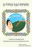  LE VOYAGE À LA CAMPAGNE: Contes se déroulant à Safi durant une occupation fictive
