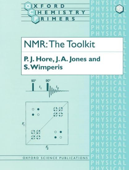 NMR: The Toolkit (Oxford Chemistry Primers)