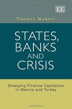 States, Banks and Crisis: Emerging Finance Capitalism in Mexico and Turkey book cover