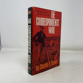 Hardcover The correspondents' war;: Journalists in the Spanish-American War Book