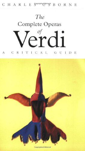 The Complete Operas of Verdi: A Critical Guide