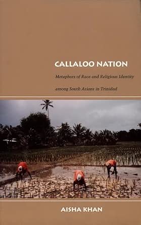 Callaloo Nation: Metaphors of Race and Religious Identity among South Asians in Trinidad book cover