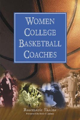 [Women College Basketball Coaches] (By: Rosemarie Skaine) [published: April, 2001] Paperback – April 1, 2001