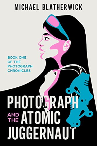 Photograph And The Atomic Juggernaut (The Photograph Chronicles) #TOP9