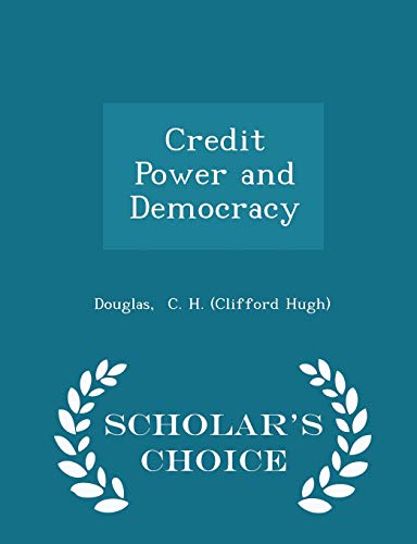 Credit Power and Democracy - Scholar's Choice E... 1297354427 Book Cover