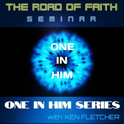 One In Him Part 7 * Healing By Faith 1 * Ken Fletcher Ministries