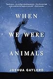 When We Were Animals