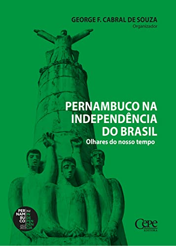 Pernambuco na Independência do Brasil: Olhares do nosso tempo
