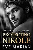 Protecting Nikole (Billionaire Bodyguards Romance Book 1)
