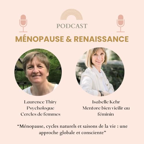 M&eacute;nopause, cycles naturels et saisons de la vie : une approche globale et consciente, avec Laurence Thiry, psychologue