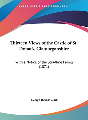 Thirteen Views of the Castle of St. Donat's, Glamorganshire: With a Notice of the Stradling Family (1871)