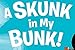 A Skunk in My Bunk! (Beginner Books)
