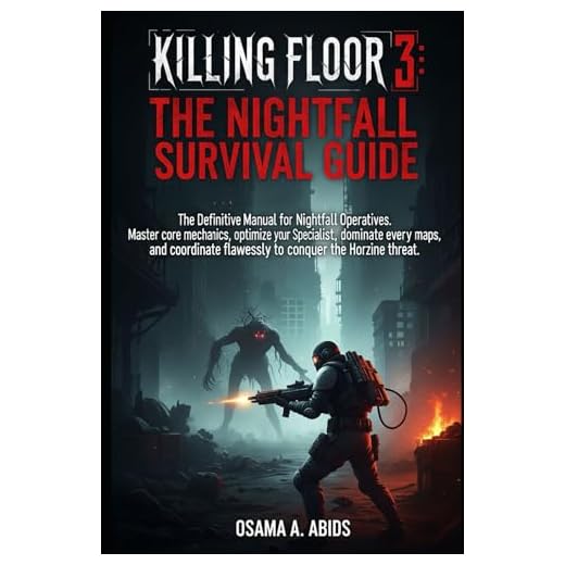 Killing Floor 3: The Nightfall Survival Guide: The Definitive Manual for Nightfall Operatives. Master core mechanics, optimize your Specialist, ... flawlessly to conquer the Horzine threat.