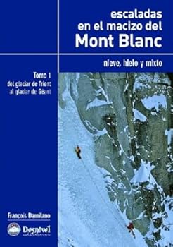Paperback Escaladas en el macizo del Mont Blanc. Tomo I: Hielo, nieve y mixto [Spanish] Book