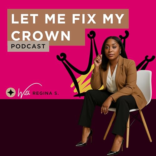 Let Me Fix My Crown The Podcast cover art