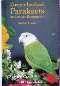 Hardcover Grey-Cheeked Parakeets and Other Brotogeris Book