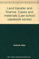 Land Transfer and Finance: Cases and Materials 0316060356 Book Cover