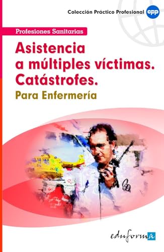 Asistencia a múltiples víctimas. Catástrofes para enfermería