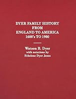 Dyer Family History From England to America: Virginia and Southern Dyer families, Their Descendants and Connecting Families 1665310413 Book Cover