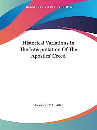 Historical Variations In The Interpretation Of The Apostles' Creed ...