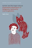 Autism and the Supernatural: Experiential Dimensions of Religiosity, Spirituality and Imagination 180050814X Book Cover