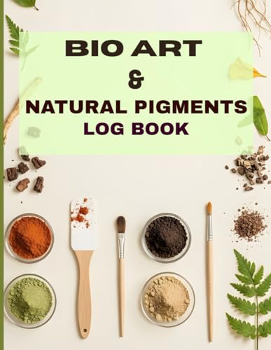 Bio Art and Natural Pigment Log Book: Professional Lab Notebook for Pigment Extraction, Botanical Dyes, and Bio-Ink Research | Experiment Tracker with pH & Temperature Data | Large 8.5 x 11, 120 Pages