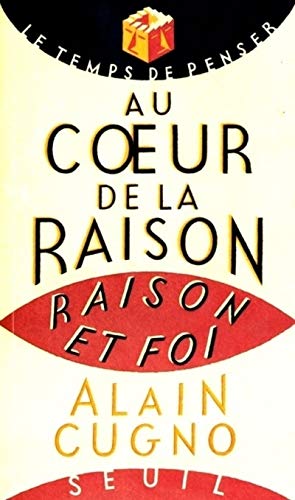 Au cOeur de la raison. Raison et foi