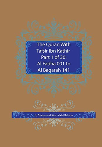 The Quran With Tafsir Ibn Kathir Part 1 Of 30: Al Fatiha 001 To Al Baqarah 141