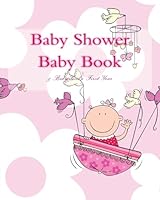 Baby Shower Baby Book: & Baby Girl's First Year 1508719063 Book Cover