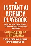 The Instant AI Agency Playbook: Build a 1-Person Automated Business with No-Code Tools & ChatGPT
