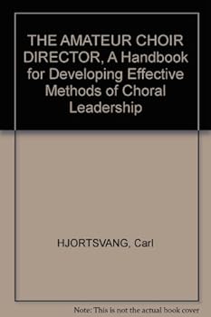 Unknown Binding THE AMATEUR CHOIR DIRECTOR, A Handbook for Developing Effective Methods of Choral Leadership Book