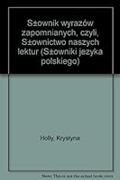Sownik Wyrazow Zapomnianych, Czyli, Sownictwo Naszych Lektur 8301132833 Book Cover