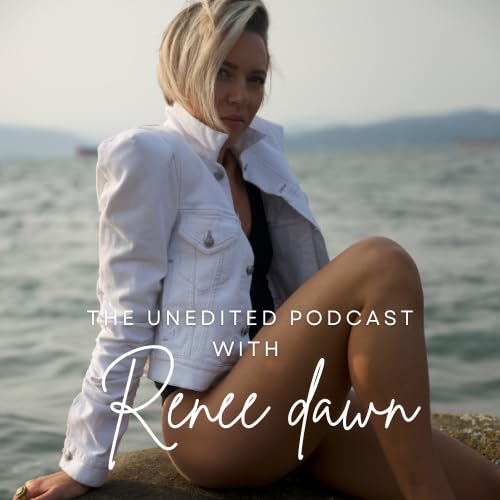 Couverture de The UNEDITED Podcast with Renee Dawn