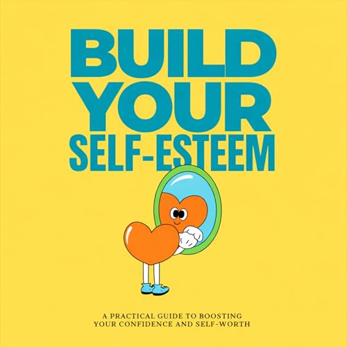 Build Your Self-Esteem Audiobook By Sarel Won cover art