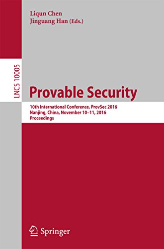 Provable Security: 10th International Conference, ProvSec 2016, Nanjing, China, November 10-11, 2016, Proceedings...
