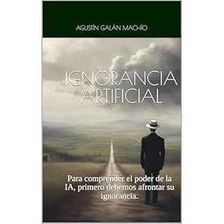 Ignorancia Artificial Audiolibro Por Agust&iacute;n Gal&aacute;n Mach&iacute;o arte de portada