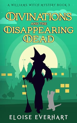 Divinations and the Disappearing Dead (A Williams Witch Mystery Book 3)